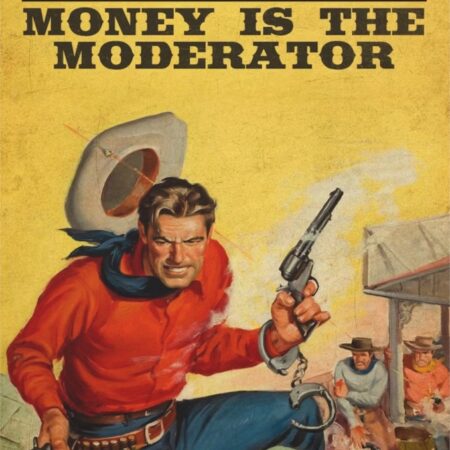 Money is the Moderator Series #04 Bring Your Big Iron and Be ready to Zap